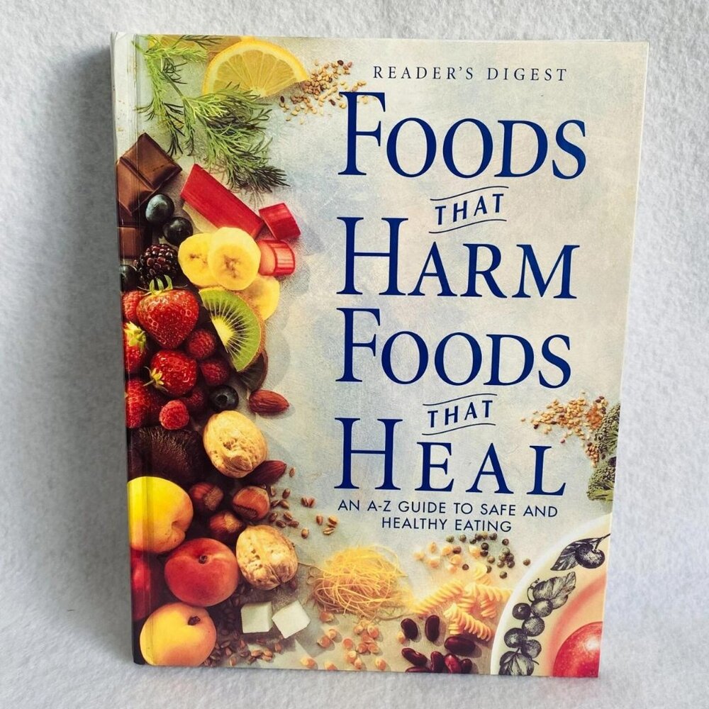 Foods That Harm, Foods That Heal A-Z Guide to Safe Healthy Eating Cookbook HC